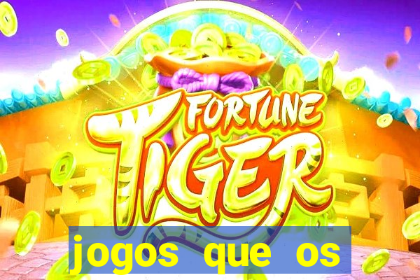 jogos que os famosos jogam para ganhar dinheiro